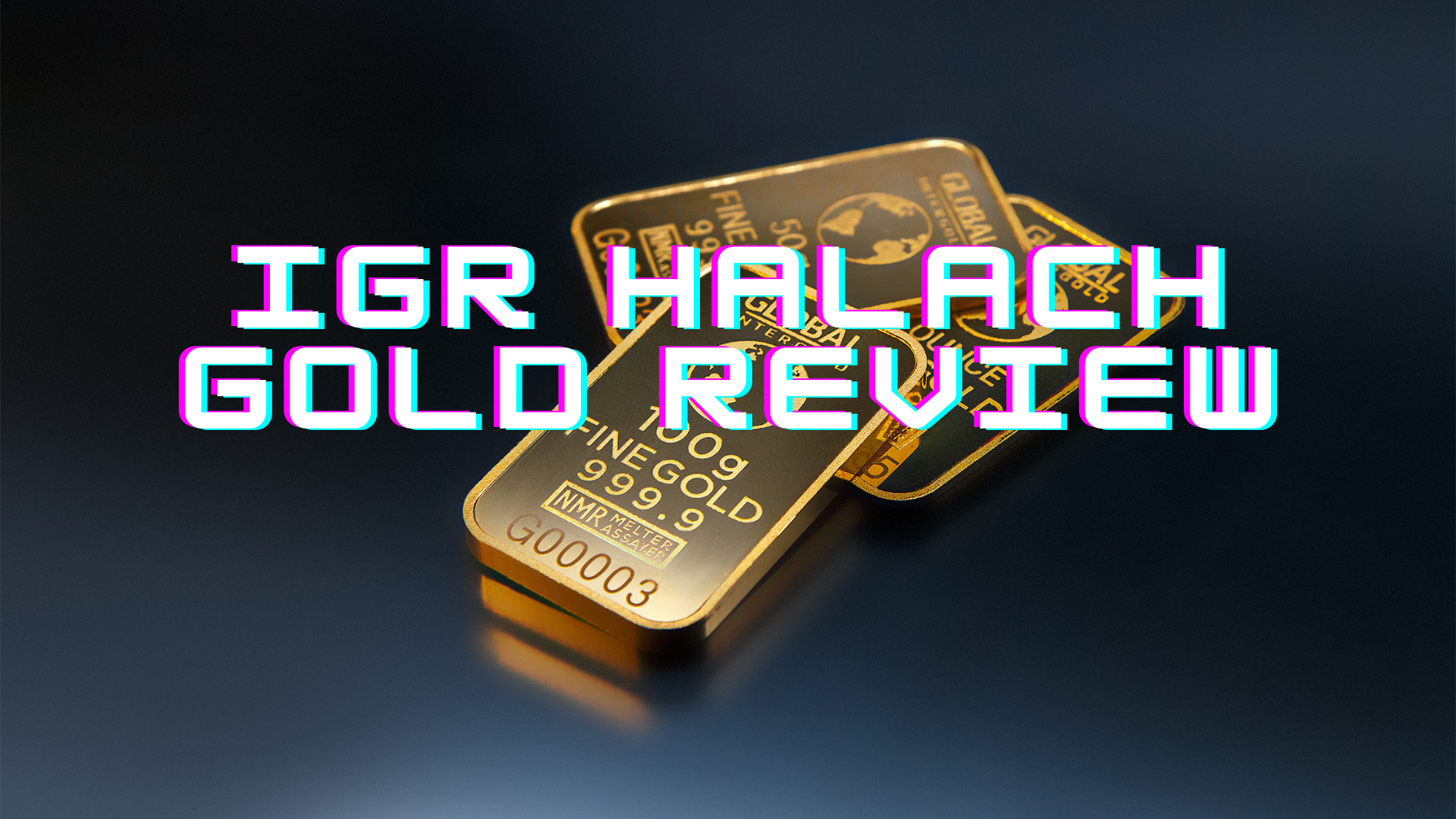 IGR HALACH GOLD REVIEW